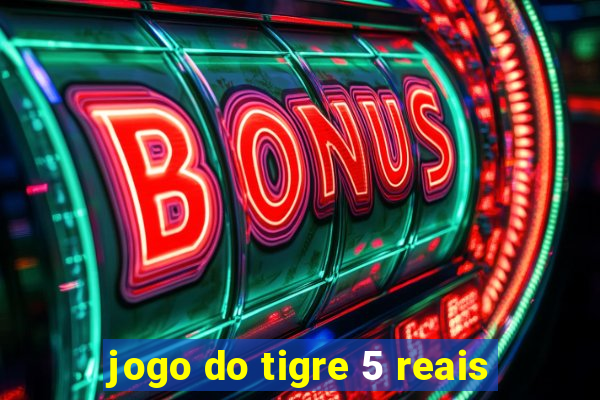 jogo do tigre 5 reais